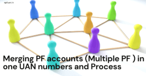 Merging PF accounts (Multiple PF ) in one UAN number