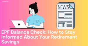 EPF Balance Check How to Stay Informed About Your Retirement Savings