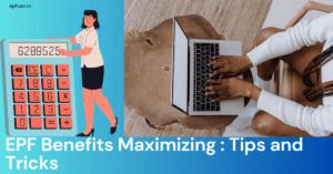 EPF Benefits Maximizing Tips and Tricks