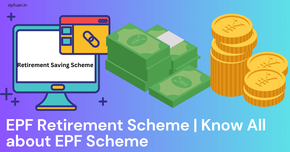 EPF Retirement Scheme Know All about EPF Scheme