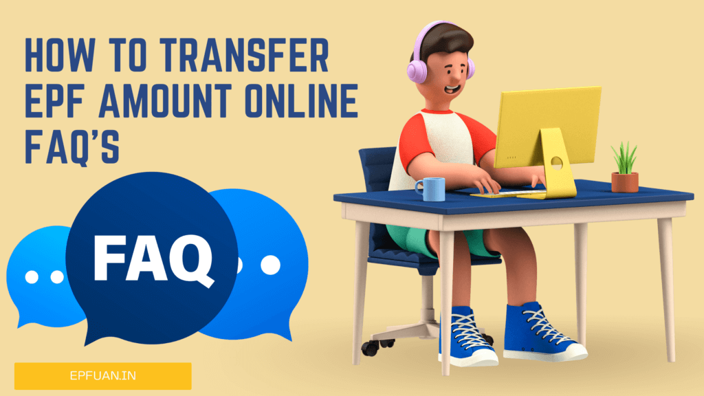 How to Transfer EPF Amount Online FAQ's