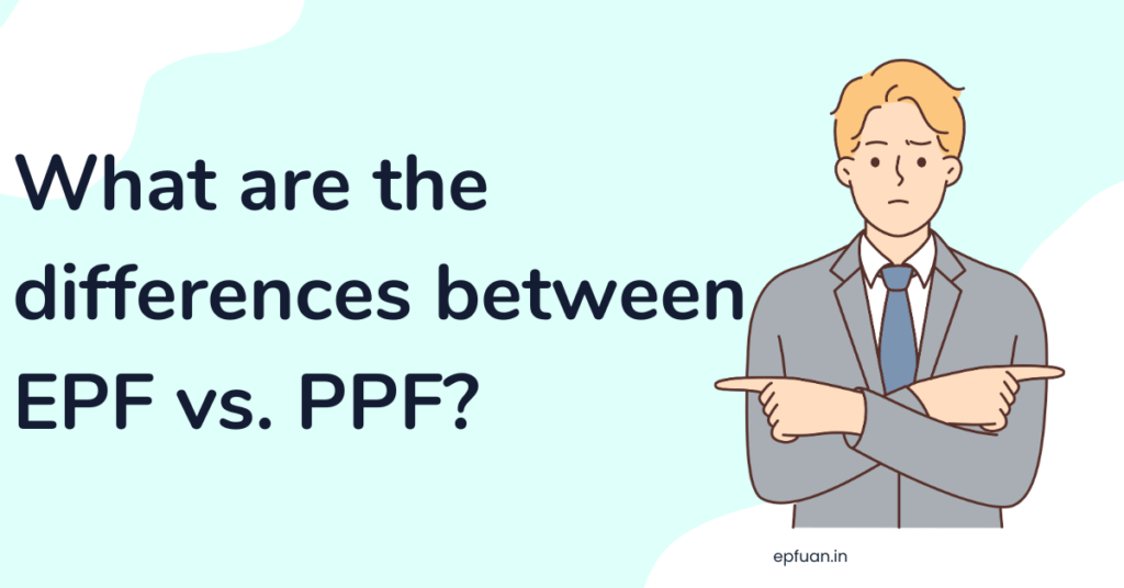 What are the differences between EPF vs. PPF