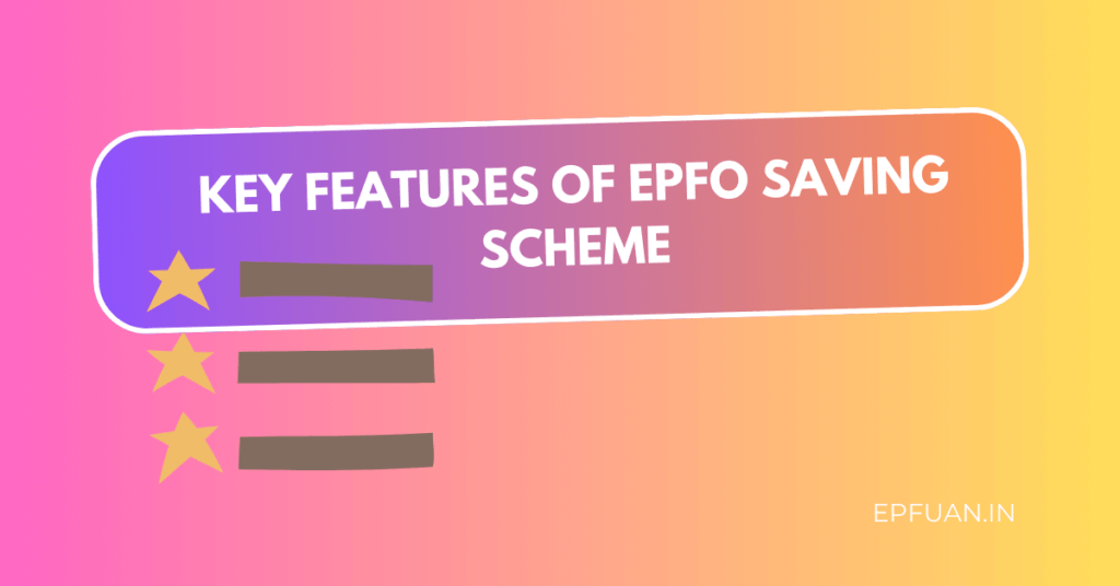 Key Features of EPFO Saving Scheme